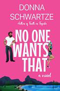 No One Wants That (Blitzen Bay #2) by Donna Schwartze