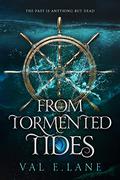 From Tormented Tides (From Tormented Tides #1) by Val E. Lane