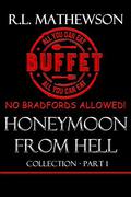 Honeymoon from Hell Box Set I by R.L. Mathewson