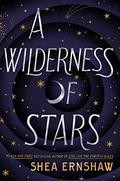A Wilderness of Stars by Shea Ernshaw
