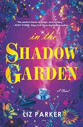 In the Shadow Garden by Liz Parker