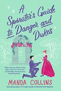 A Spinster's Guide to Danger and Dukes (Ladies Most Scandalous #3) by Manda Collins
