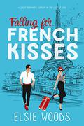 Falling for French Kisses (Falling in Paris, a Sweet Romantic Comedy #1) by Elsie Woods