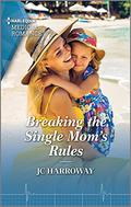 Breaking the Single Mom's Rules (Gulf Harbour ER #2) by J.C. Harroway