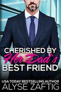 Cherished by Her Dad's Best Friend by Alyse Zaftig