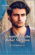Tempted by the Rebel Surgeon (Gulf Harbour ER #1) by J.C. Harroway