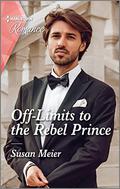 Off-Limits to the Rebel Prince (Scandal at the Palace #2) by Susan Meier