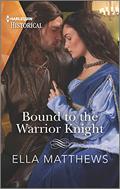 Bound to the Warrior Knight (The King's Knights #4) by Ella Matthews