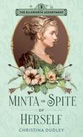 Minta in Spite of Herself: A Traditional Regency Romance by Christina Dudley