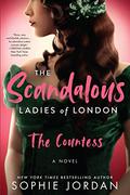 The Countess (The Scandalous Ladies of London #1) by Sophie Jordan