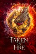 Taken By Fire by Gina Manis
