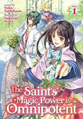 The Saint's Magic Power is Omnipotent  Vol. 1 by Yuka Tachibana