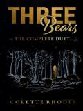 Three Bears: The Complete Duet by Colette Rhodes