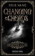 Changing Chords (Deserted Lilies #1) by Kris Vanc