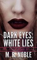 Dark Eyes: White Lies by M.R. Noble