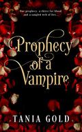 Prophecy of a Vampire by Tania Gold