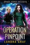 Operation Pinpoint (Space Force Rejects #1) by Landra Graf