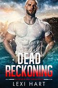Dead Reckoning: A Small-Town Steamy Mystery Romance (Blueskin Bay Steamy Small-Town Mystery Romances #3) by Lexi Hart