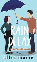 Rain Delay (The Beachside Stories #3) by Allie Marie