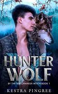 Hunter x Wolf (By the Matchmaker Witch #1) by Kestra Pingree