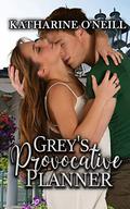 Grey's Provocative Planner: An Enemies to Lovers Romance (Leavenworth Washington #1) by Katharine O'Neill