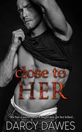 Close to Her by Darcy Dawes