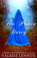 The Fae Prince Darcy: a Pride and Prejudice variation by Valerie Lennox