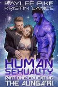 Human Sexuality Part One: Educating the Aunga’ri: An MMF Alien Invasion Romance (Aunga’ri Mates #1) by Kaylee Pike