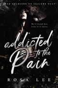 Addicted to the Pain (Dead Soldiers vs Tailors Duet #1) by Rosa Lee