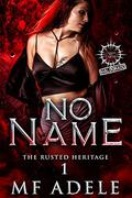 No Name: Crimson Bay Cartel: Maldonado (The Rusted Heritage #1) by M.F. Adele