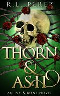 Thorn & Ash (Ivy & Bone #2) by R.L. Perez