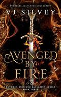 Avenged by Fire (Between Ruin and Salvation #3) by V.J. Silvey