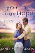 Holding On To Hope (Coastal Hearts #7) by Janet W. Ferguson