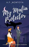 My Mafia Protector by A.F. Montoya