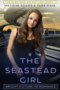 The Seastead Girl: Bright Future YA (The Seastead Adventures #1) by Tara Maya