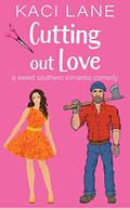 Cutting out Love: A Sweet Southern Romantic Comedy (Bama Boys Sweet RomCom #4) by Kaci Lane