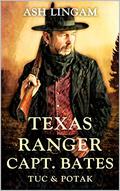 Texas Ranger: Tuc And Potak: A Western Adventure (Texas Ranger Captain Bates #11) by Ash Lingam