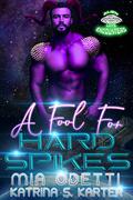 A Fool for Hard Spikes: An Instalove Alien Romance by Mia Odetti