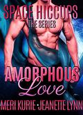 Amorphous Love (Space Hiccups, the series #1) by Jeanette Lynn