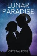 Lunar Paradise (Lunar Series #1) by Crystal Rose