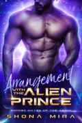Arrangement with the Alien Prince by Shona Mira