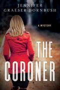 The Coroner (A Coroner's Daughter Mystery #1) by Jennifer Graeser Dornbush