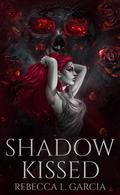 Shadow Kissed (Shadow Kissed #1) by Rebecca L. Garcia