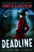 Deadline (Blood Trails #1) by Jennifer Blackstream
