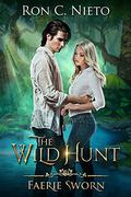 The Wild Hunt (Faerie Sworn #1) by Ron C. Nieto