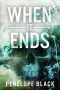 When It Ends by Penelope Black