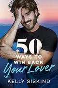 50 Ways to Win Back Your Lover by Kelly Siskind