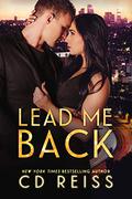 Lead Me Back by C.D. Reiss