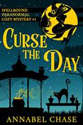 Curse the Day by Annabel Chase