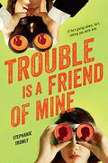Trouble Is a Friend of Mine (Trouble #1) by Stephanie Tromly